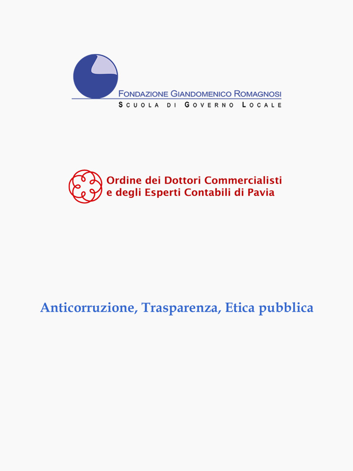 Anticorruzione, Trasparenza, Etica pubblica - Fondazione Romagnosi, Scuola di Governo Locale, Pavia - Corso di Formazione Fondazione Romagnosi
