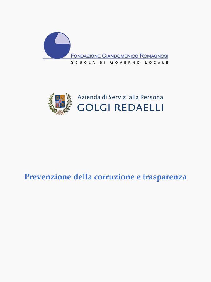 Prevenzione della corruzione e trasparenza. Corso di formazione rivolto ai dipendenti e amministratori dell’Azienda di Servizi alla Persona “Golgi-Redaelli” di Milano - Fondazione Romagnosi, Scuola di Governo Locale, Pavia - Corso di Formazione Fondazione Romagnosi