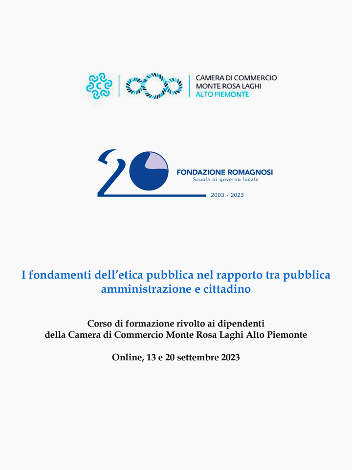 I fondamenti dell’etica pubblica nel rapporto tra pubblica amministrazione e cittadino. Corso di formazione rivolto ai dipendenti della Camera di Commercio Monte Rosa Laghi Alto Piemonte - Fondazione Romagnosi, Scuola di Governo Locale, Pavia