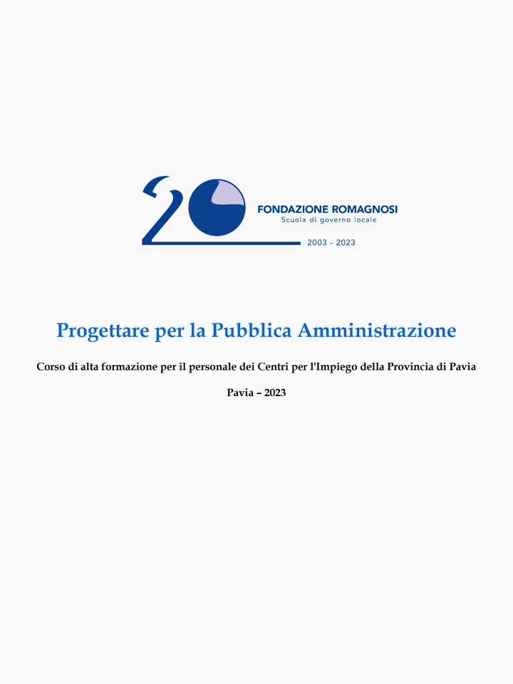 Progettare per la Pubblica Amministrazione - Corso di alta formazione per il personale dei Centri per l'Impiego della Provincia di Pavia. Anno 2023. Corso di Formazione Fondazione Romagnosi