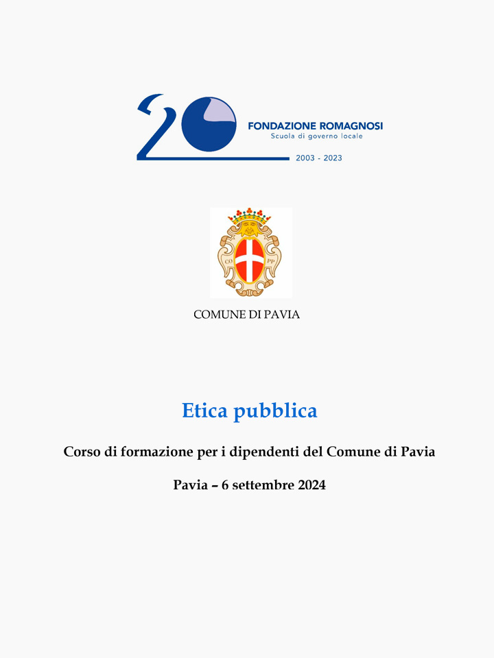 Etica pubblica. Corso di formazione per i dipendenti del Comune di Pavia. Corso di Formazione Fondazione Romagnosi