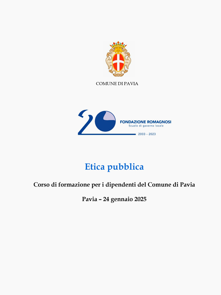 Etica pubblica. Corso di formazione per i dipendenti del Comune di Pavia. Corso di Formazione Fondazione Romagnosi