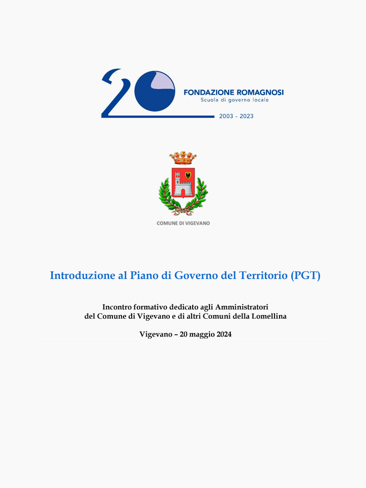 Introduzione al Piano di Governo del Territorio (PGT). Incontro formativo dedicato agli Amministratori del Comune di Vigevano e di altri Comuni della Lomellina, Vigevano – 20 maggio 2024. Corso di Formazione Fondazione Romagnosi