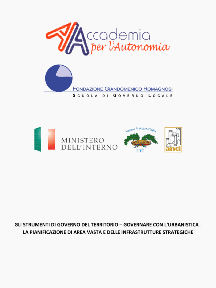 Gli strumenti di governo del territorio - Governare con l'urbanistica - La pianificazione di area vasta e delle infrastrutture strategiche - Corsi di Formazione Fondazione Romagnosi