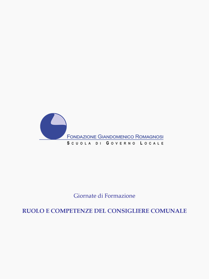 Ruolo e Competenze del Consigliere Comunale - Corsi di Formazione Fondazione Romagnosi