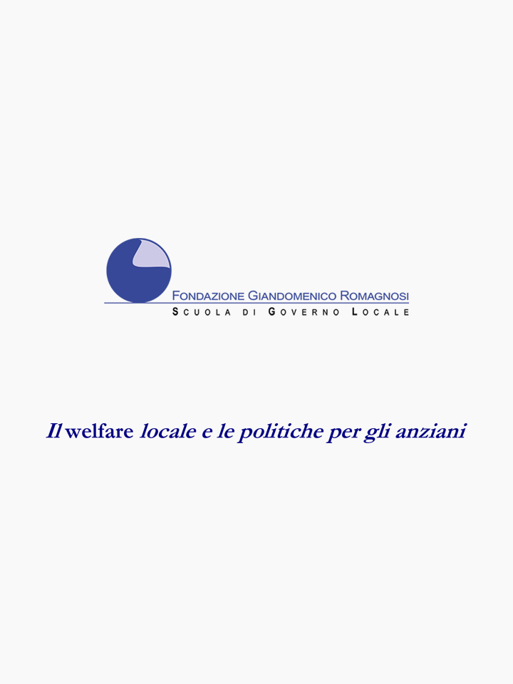 Il welfare locale e le politiche per gli anziani - Corso di formazione Fondazione Romagnosi