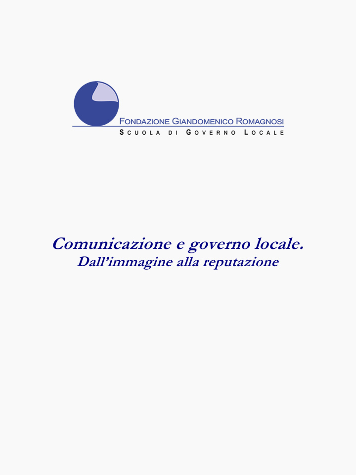 Comunicazione e governo locale. Dall'immagine alla reputazione - Corsi di Formazione Fondazione Romagnosi