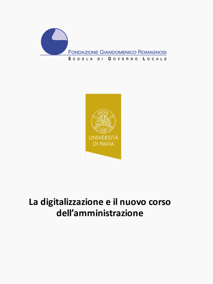 La digitalizzazione e il nuovo corso dell'amministrazione - Convegni e Seminari Fondazione Romagnosi, Scuola di governo locale