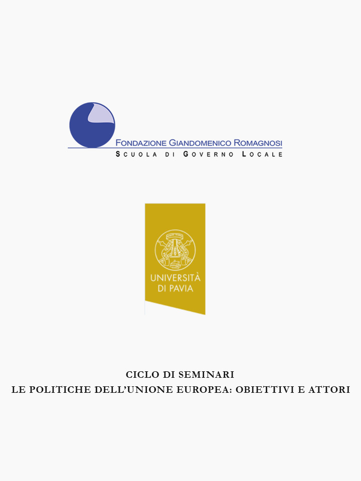 Le politiche dell'Unione Europea: obiettivi attori - Convegni e Seminari Fondazione Romagnosi