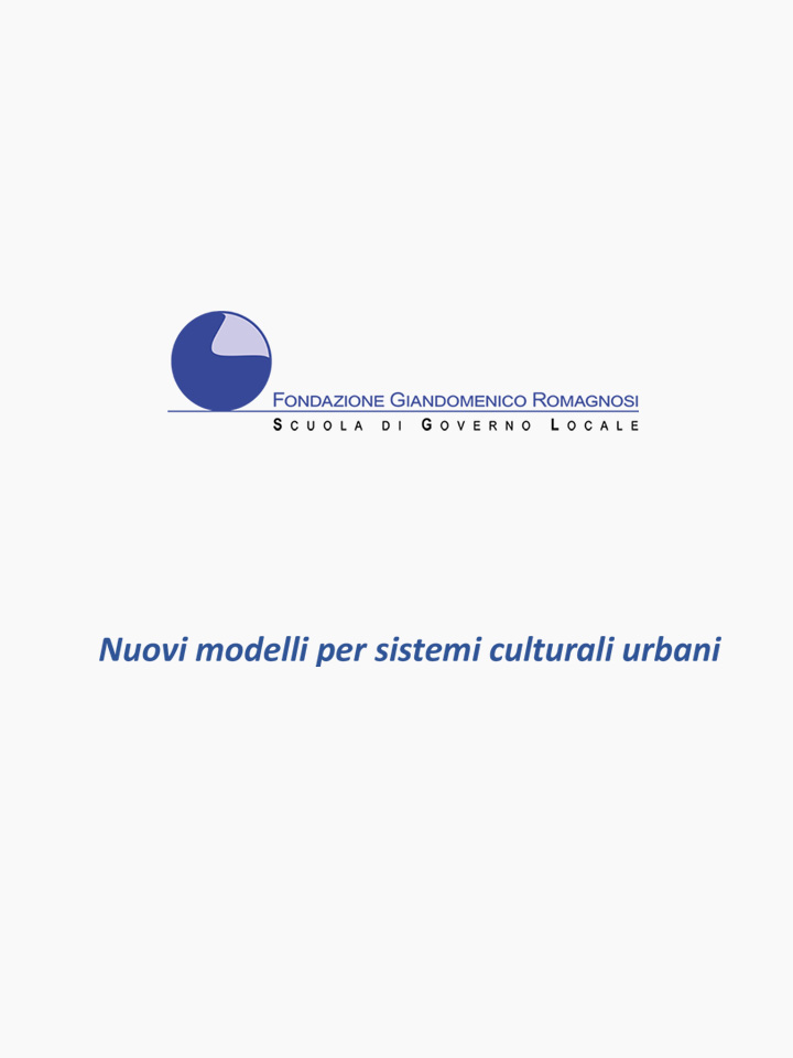 Nuovi modelli per sistemi culturali urbani - Convegni e Seminari Fondazione Romagnosi