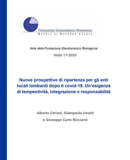 Nuove prospettive di ripartenza per gli enti locali lombardi dopo il covid-19. Un’esigenza di tempestività, integrazione e responsabilità. Nota 17-2020, Fondazione Romagnosi