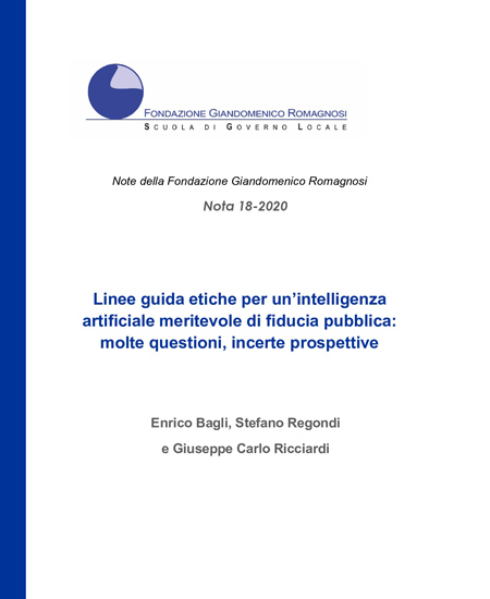 Linee guida etiche per un’intelligenza artificiale meritevole di fiducia pubblica: molte questioni, incerte prospettive,  Nota 18-2020, Fondazione Romagnosi