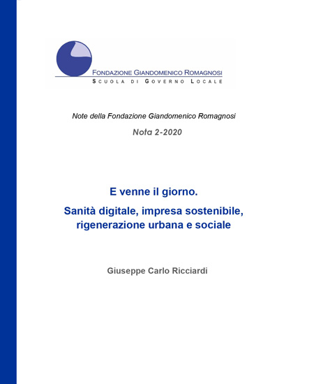 E venne il giorno. Sanità digitale, impresa sostenibile, rigenerazione urbana e sociale. Nota 2-2020, Fondazione Romagnosi