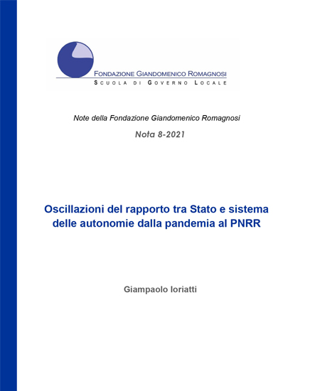 Oscillazioni del rapporto tra Stato e sistema delle autonomie dalla pandemia al PNRR - Nota 8-2021, Fondazione Romagnosi