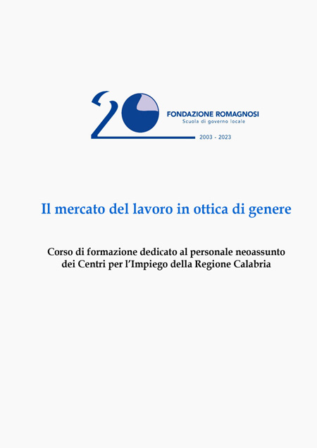 Il mercato del lavoro in ottica di genere. Corso di formazione dedicato al personale neoassunto dei Centri per l’Impiego della Regione Calabria - Corso di formazione Fondazione Romagnosi