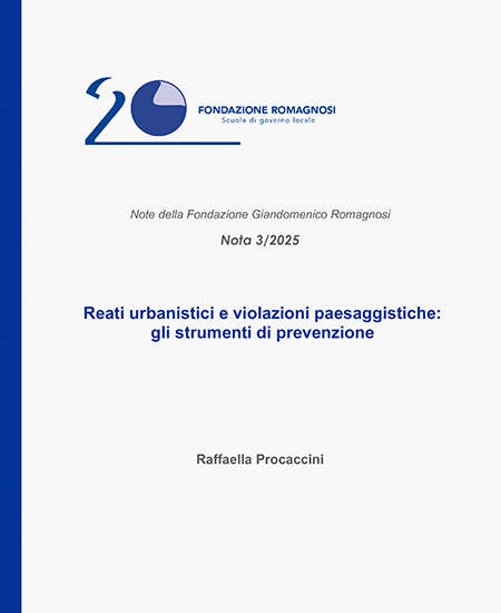 Reati urbanistici e violazioni paesaggistiche: gli strumenti di prevenzione - Nota 3-2025, Fondazione Romagnosi