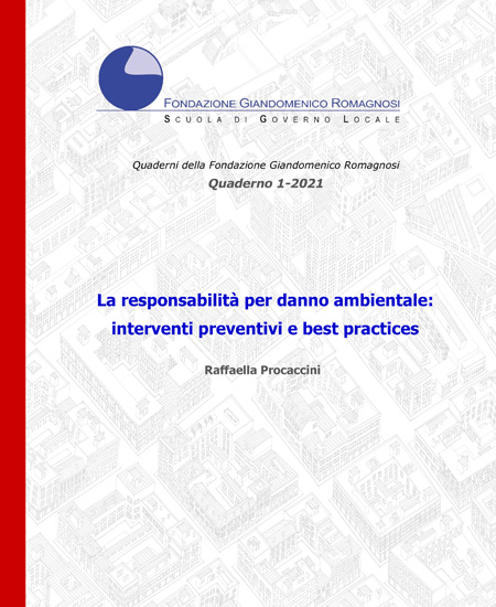 La responsabilità per danno ambientale: interventi preventivi e best practices. Quaderno 1-2021, Fondazione Romagnosi