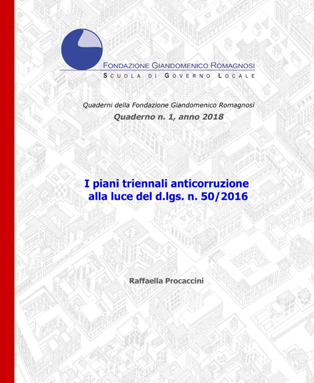 I piani triennali anticorruzione alla luce del d.lgs. n. 50/2016. Quaderno 1-2018, Fondazione Romagnosi