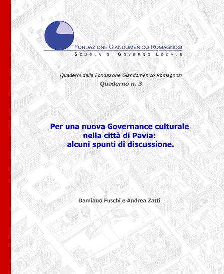 Per una nuova Governance culturale nella città di Pavia: alcuni spunti di discussione. Quaderno 3-2017, Fondazione Romagnosi