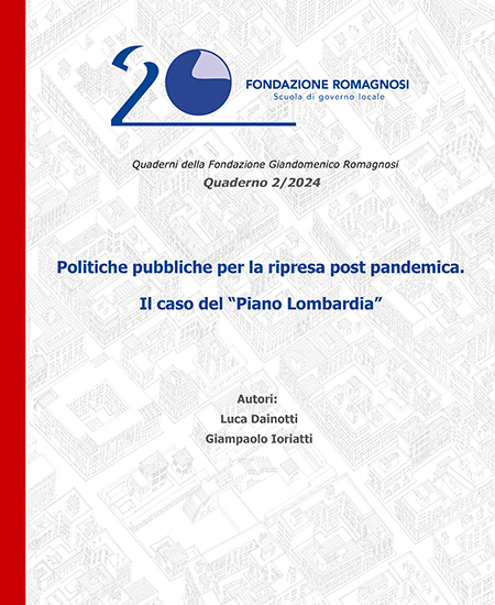 Politiche pubbliche per la ripresa post pandemica. Il caso del Piano Lombardia - Quaderno 2/2024 Fondazione Romagnosi