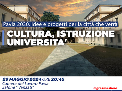 Pavia 2030, mercoledì 29 alla Cgil si parla di istruzione, cultura e Università. Intervengono Paolo Graziano, Fondazione Romagnosi e Università di Padova e Stefania Moglia, Cgil. Rassegna stampa La Provincia Pavese